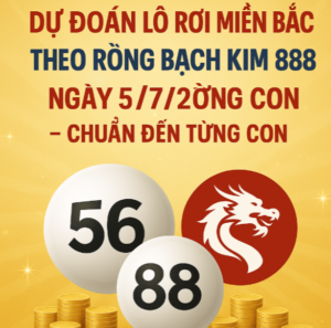 Dự đoán lô rơi miền Bắc ngày 5/7/2025 theo Rồng Bạch Kim 888 với cặp số 56, 88 và biểu tượng rồng trắng, nền vàng cùng tiền vàng