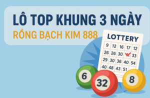 Hình minh họa lô top khung 3 ngày cùng Rồng Bạch Kim 888 với bi lô đề và vé số