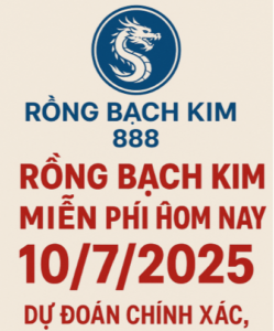 Rồng Bạch Kim 888 miễn phí hôm nay 10/7/2025 – Dự đoán chính xác, dễ trúng nhất