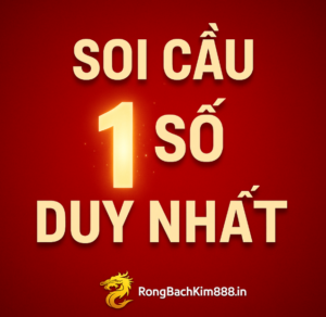 Hình ảnh nổi bật với dòng chữ "Soi Cầu 1 Số Duy Nhất" cùng số 1 phát sáng, nền đỏ đậm và logo RongBachKim888.in.