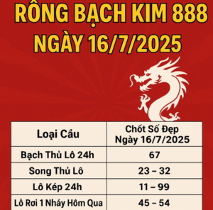 Bảng soi cầu 24h lô đề Rồng Bạch Kim 888 ngày 16/7/2025 – Chốt số đẹp miễn phí hôm nay
