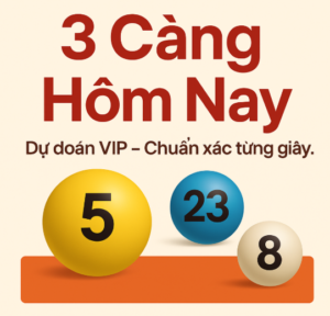 3 càng hôm nay – Dự đoán VIP chuẩn xác từng giây với các con số 5, 23, 8 trên nền bóng xổ số nổi bật