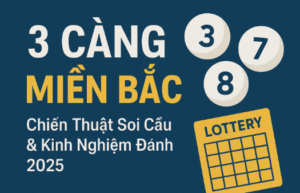 Banner 3 càng miền Bắc với bóng số 3 – 7 – 8 và tấm vé số vàng, thể hiện chủ đề soi cầu và kinh nghiệm chơi năm 2025.