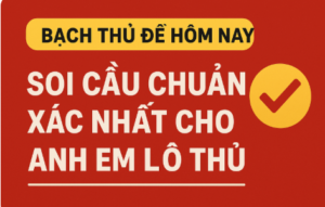 Bạch thủ đề hôm nay – soi cầu chuẩn xác nhất cho anh em lô thủ