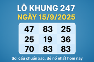 Dự đoán lô khung 247 ngày 15/9/2025 với các con số đẹp, soi cầu chuẩn xác, dễ nổ nhất hôm nay.