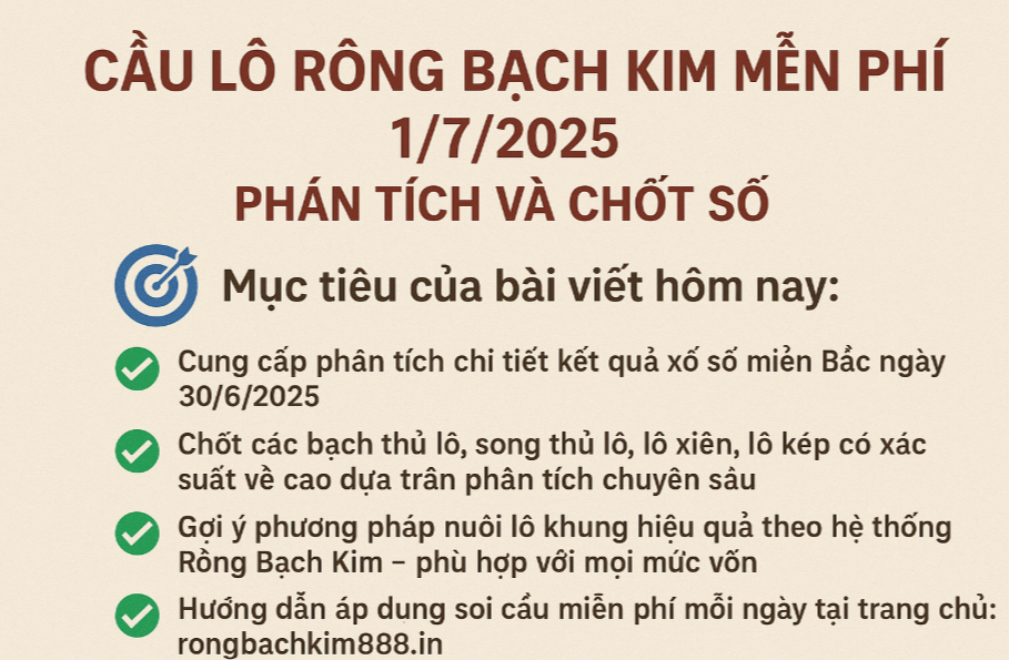 Cầu lô Rồng Bạch Kim miễn phí 1/7/2025 – Phân tích và chốt số vàng hôm nay