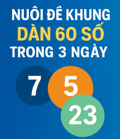 Nuôi đề khung dàn 60 số trong 3 ngày – Chiến thuật tối ưu tỷ lệ trúng đề