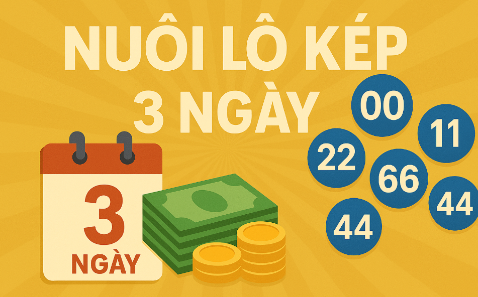 Nuôi lô khung kép 3 ngày – Chiến thuật bắt cặp kép tối ưu lợi nhuận dài hạn