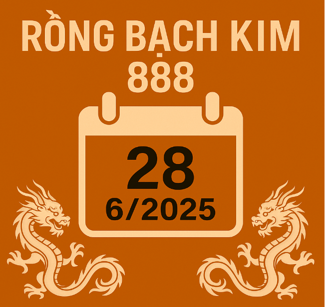 Soi cầu rồng bạch kim hôm nay 28/6/2025 – Dự đoán lô xiên bạch thủ chuẩn xác nhất
