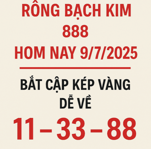 Lô kép Rồng Bạch Kim 888 hôm nay 9/7/2025 – Bắt cặp kép vàng dễ về