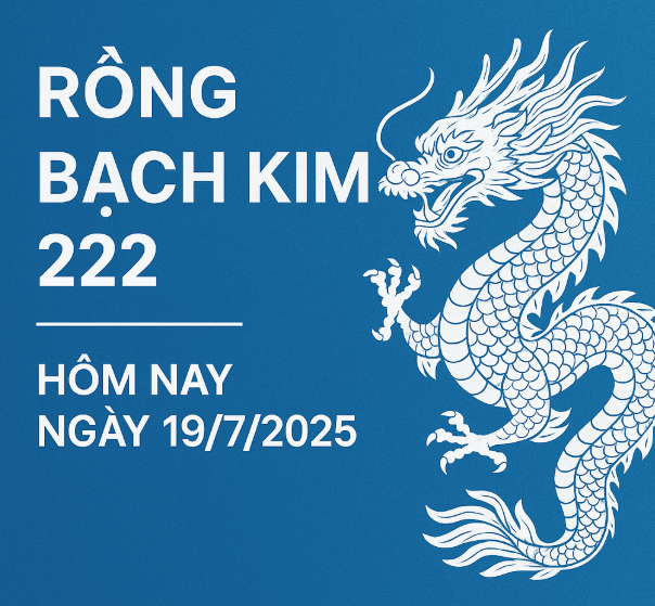 Rồng Bạch Kim 222 Hôm Nay Ngày 19/7/2025 – Soi Cầu Lô Đẹp Miễn Phí, Chuẩn Xác