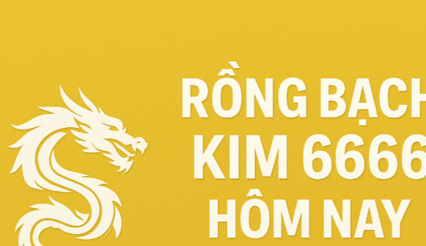Rồng Bạch Kim 6666 hôm nay – Chốt số vàng, dự đoán chuẩn ngày 10/7/2025