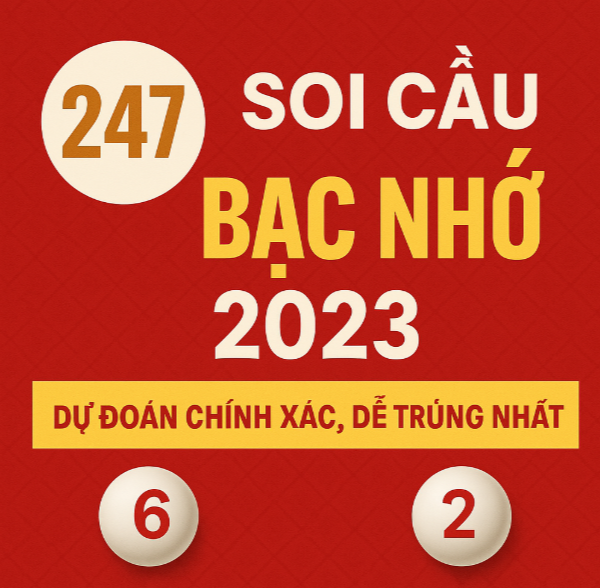 Soi cầu 247 bạc nhớ 2023 – Bí quyết soi cầu chuẩn xác từ bạc nhớ