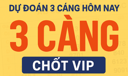 Dự Đoán 3 Càng Hôm Nay – Chốt Số VIP Từ Chuyên Gia