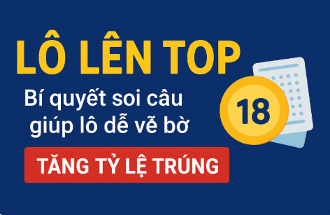Lô lên top – Bí quyết để anh em chơi lô đề dễ “ăn” hơn