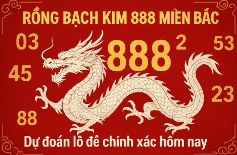 Rồng Bạch Kim 888 Miền Bắc – Dự Đoán Lô Đề Chính Xác Nhất