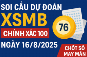 Soi cầu dự đoán XSMB chính xác 100 ngày 16/8/2025 - Chốt số may mắn hôm nay