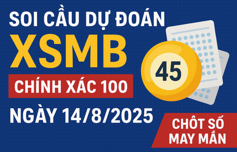 Soi Cầu Dự Đoán XSMB Chính Xác 100 Ngày 14/8/2025 – Chốt Số
