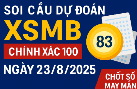Soi Cầu XSMB Chính Xác 100 Ngày 23/8/2025 – Chốt Số VIP Từ Rồng Bạch Kim 888