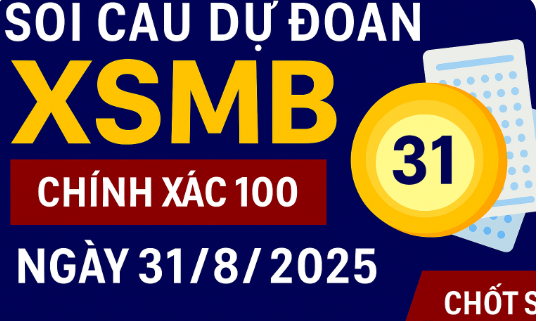 Soi cầu XSMB ngày 31/8/2025 – Dự đoán chốt số chuẩn từ Rồng Bạch Kim 888