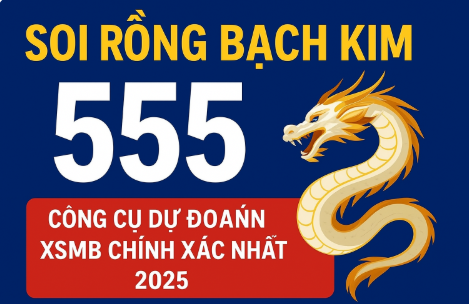 Soi Rồng Bạch Kim 555 – Công Cụ Dự Đoán XSMB Chính Xác
