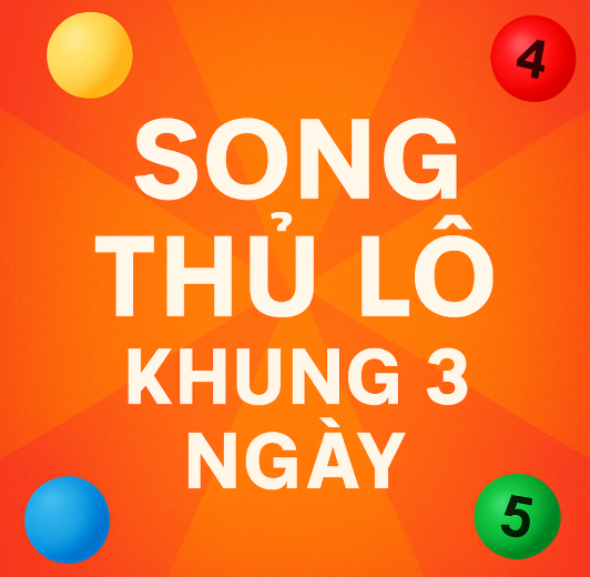 Song Thủ Lô Khung 3 Ngày – Chiến Thuật Tăng Tỷ Lệ Trúng Cho Cao Thủ Lô Đề