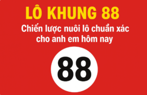 Soi cầu lô khung 88 hôm nay chuẩn xác nhất, dự đoán kết quả miền Bắc chính xác.