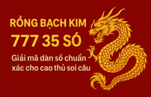 Rồng bạch kim 777 35 số – Phân tích dàn số đẹp và chiến lược nuôi lô chuẩn xác