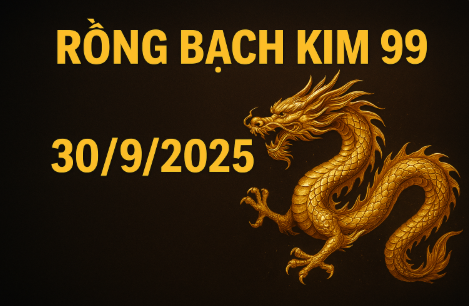 Rồng Bạch Kim 99 ngày 30/9/2025 – Dự đoán chuẩn xác lô đề miền Bắc hôm nay