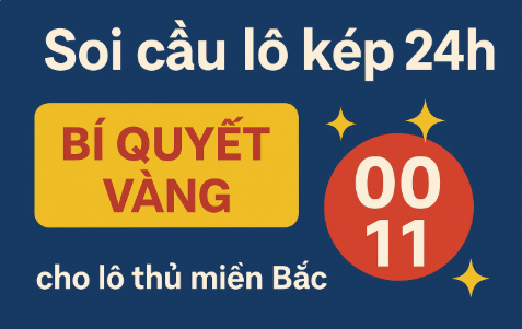Soi cầu lô kép 24h – Bí quyết vàng cho lô thủ miền Bắc 2025