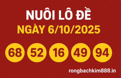 Nuôi lô đề ngày 6/10/2025 – Phân tích cầu hôm nay chuẩn xác nhất