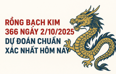Rồng Bạch Kim 366 ngày 2/10/2025 – Soi cầu XSMB chuẩn xác nhất hôm nay