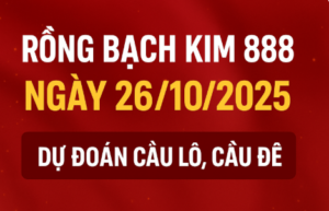 Hình ảnh Rồng Bạch Kim 888 ngày 26/10/2025 – dự đoán cầu lô, cầu đề miền Bắc chính xác nhất hôm nay.