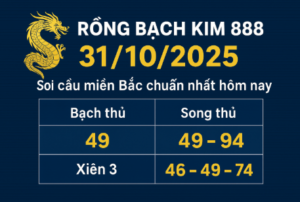 Soi cầu Rồng Bạch Kim 888 ngày 31/10/2025 – Dự đoán XSMB chính xác nhất hôm nay