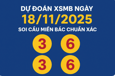 Dự đoán XSMB ngày 18/11/2025 – Soi cầu chuẩn nhất hôm nay