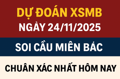 Dự đoán XSMB ngày 24/11/2025 – Phân Tích Vip